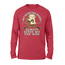 Load image into Gallery viewer, My hunting Buddy Always Gives Me The Bird - Funny hunting dog Long sleeves - FSD366 D06