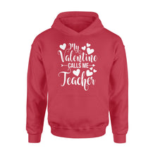 Load image into Gallery viewer, My Valentine Calls Me Teacher Student Appreciation Valentine - Standard Hoodie