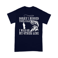 Load image into Gallery viewer, Funny fishing shirts Sorry I missed your call, I was on my other line T-shirt, fishing gifts for fisherman - NQS1291