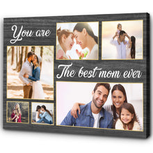 Load image into Gallery viewer, Personalized Canvas - You Are The Best Mom Ever  - Custom Photo Canvas| Gifts for Her, Mother, Mom T156